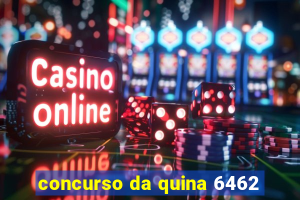 concurso da quina 6462